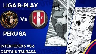 INTERFEDES CAPTAIN TSUBASA DREAM TEAM 6VS6 LIGA BPLY VS PERU SA [upl. by Pip]