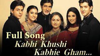 Full Song Kabhi Khushi Kabhie Gham Movie India [upl. by Clementi]