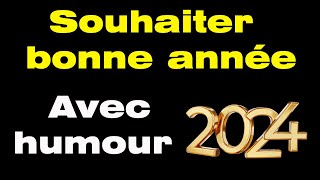 Comment souhaiter une bonne année avec humour meilleurs vœux 2024 humour [upl. by Killy]