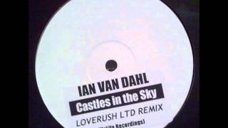 Ian Van Dahl  Castles In The Sky Loverush Ltd Remix [upl. by Aira717]