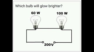 Two bulbs of 60W and 100W are connected in series which bulb will glow brighter and why [upl. by Acie]