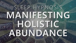 Sleep Hypnosis for Manifesting Holistic Abundance Unlock 7 Dimensions Law of Attraction [upl. by Phyl]