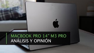 MacBook Pro 14” M3 Pro · Análisis y Opinión · El mejor portátil que ha hecho Apple [upl. by Sinegra]