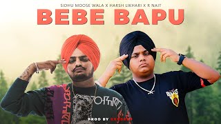 Bebe Bapu Mashup  Harsh Likhari Ft SIdhu Moose Wala amp RNait  Sxndeep [upl. by Avihs355]