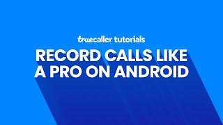 How To Use Call Recording on Truecaller for Android [upl. by Arevle]