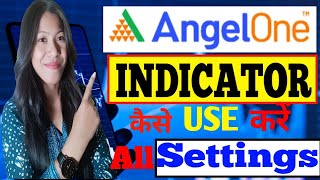 Angel One  Angel Broking INDICATOR 📈 कैसे Use करें  Angel One Indicator Settings  MunniDas566 [upl. by Siekram102]