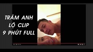 Trâm anh lộ clip cảnh hot 5 phút rồi 9 phút full pewpew nói gì [upl. by Nickola]