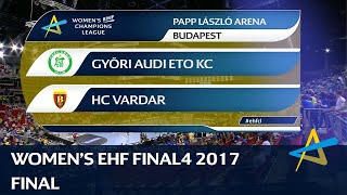 Györi Audi ETO KC vs HC Vardar  Final  WOMENS EHF FINAL4 2017 [upl. by Oakley534]