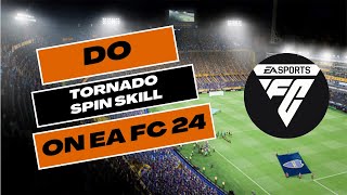 How to Do Tornado Spin Skill in EAFC 24 2024 [upl. by Gesner]