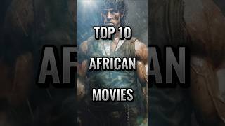 Top 10 African movies shorts african top10 [upl. by Cruickshank]