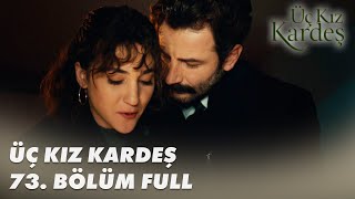 Üç Kız Kardeş 73 Bölüm  Full Bölüm [upl. by Jaycee827]