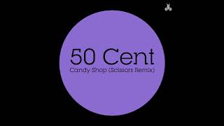 50 Cent  Candy Shop Scissors Remix [upl. by Aydne]