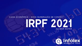 IRPF 2021 NOVA NUMERAÇÃO DE CONTA CAIXA ECONÔMICA FEDERAL 4 [upl. by Ballinger]