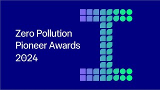 2024 Zero Pollution Pioneer Awards [upl. by Angelica]