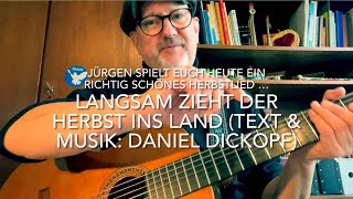 Langsam zieht der Herbst ins Land  Musik amp Text Daniel Dieckopf  interpretiert von Jürgen Fastje [upl. by Nessa]