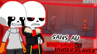 SANS AU REACT TO VHSSANS VS UNDERPLAYER REQUEST [upl. by Palma]