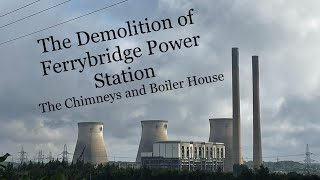 Ferrybridge Power Station Demolition  The Chimneys and Boiler House [upl. by Nehtanhoj597]