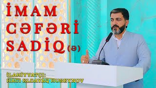 İmam Cəfəri Sadiq ə həyatı haqqında  Hacı Eldayaq Huseynov [upl. by Marba252]