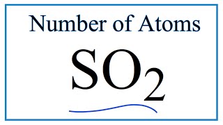 How to Find the Number of Atoms in SO2 Sulfur dioxide [upl. by Afrikah794]