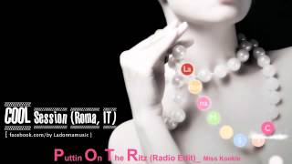 Puttin On The Ritz Radio Edit Miss Kookie [upl. by Eibreh]