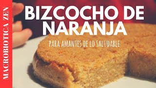 BIZCOCHO DE NARANJA  Sin Gluten Sin Azúcar Vegano 😍 Receta Macrobiótica [upl. by Hgiel]