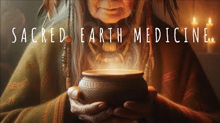 SACRED EARTH MEDICINE  Clear Negative Energy Invite Peace amp Grounding  Deep Meditation [upl. by Judson]