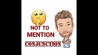 Not to Mention  Conjunctions 41 English Tutor Nick P [upl. by Mara]