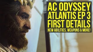 Assassins Creed Odyssey Fate Of Atlantis Episode 3 INFO  Abilities Weapons amp More AC Odyssey DLC [upl. by Noreht]