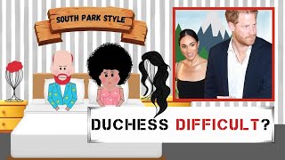 SOUTH PARK GOES IN Meghan Markles Hilarious DUCHESS DIFFICULT Roast [upl. by Notak]