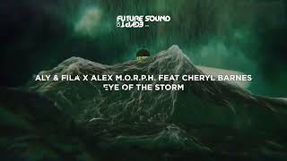 Aly amp Fila X Alex MORPH feat Cheryl Barnes  Eye Of The Storm [upl. by Ardien]