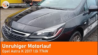 Unruhiger Motorlauf  Opel Astra K  2017  10i  77kw  B10XFL [upl. by Ardnuahsal]