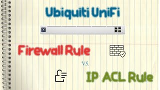 Ubiquiti UniFi  Firewall Rule Vs IP ACL Rule [upl. by Forest]