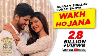 Gurnam Bhullar  Wakh Ho Jana  Main Viyah Nahi Karona Tere Naal  Sonam Bajwa  New Punjabi Songs [upl. by Buatti161]