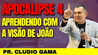 PREGAÇÃO FORTE  PR CLAUDIO GAMA  APOCALIPSE 4 APRENDENDO COM A VISÃO DE JOÃO [upl. by Llenrac]