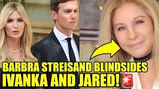 Barbra Streisand Goes Viral EXPOSING Ivanka Trump amp Kushner [upl. by Aisaim]