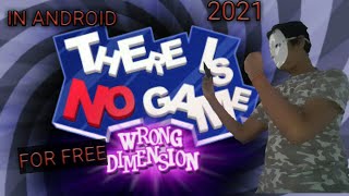 HOW TO DOWNLOAD THERE IS NO GAME IN ANDROID FOR FREE [upl. by Moorish]