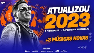 A TARRAXADA 2023  REPERTÓRIO ATUALIZADO  REVOADA  MÚSICAS NOVAS [upl. by Carrington287]