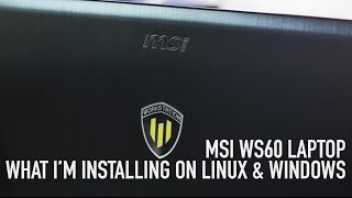 MSI WS60 Laptop What Im Installing On Linux amp Windows [upl. by Rankin]