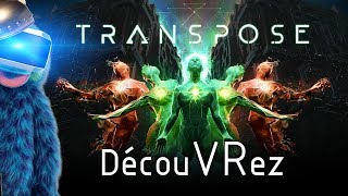 DécouVRez  TRANSPOSE  Un Concept Brillant et Fun  PREVIEW PSVR PS4 Pro  VR Singe [upl. by Jovitah]