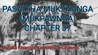 PASALṬHA MUKTHANGA MUKPAWNGA CHAPTER 37 Mizo Story Audio [upl. by Winfrid536]