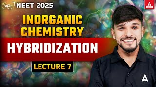 Hybridization Chemistry Class 11 Inorganic Chemistry Lec  7  NEET 2025 Preparation  Anurag Sir [upl. by Aletse206]