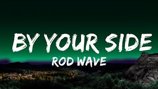 Rod Wave  By Your Side Lyrics [upl. by Erialb905]