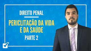 0704 Aula Da Periclitação da Vida e da Saúde Direito Penal  Parte 2 [upl. by Sweyn]