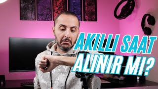 Akıllı Saat Almak Ya da Almamak İşte Bütün Mesele Bu [upl. by Anahcra874]