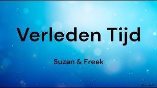 Verleden Tijd ‐ Suzan amp Freek LYRICSSONGTEKST [upl. by Ardnued931]