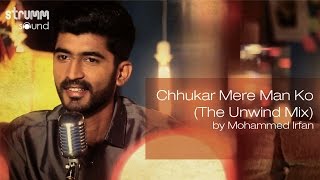 Chhukar Mere Man Ko The Unwind Mix by Mohammed Irfan [upl. by Lartnom]