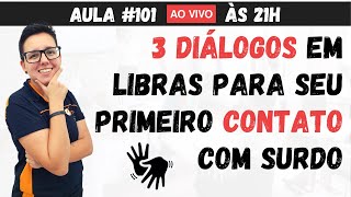 3 diálogos em LIBRAS para seu primeiro CONTATO com SURDO  Aula 101 [upl. by Eniamrehc]