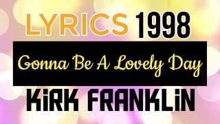 Gonna Be A Lovely Day Lyrics  Kirk Franklin 1998 [upl. by Lishe870]