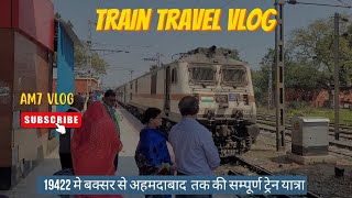 19422 Patna Ahmedabad Express  सम्पूर्ण ट्रेन यात्रा train travel indianrailway [upl. by Ellenuahs]