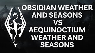 Skyrim SE Xbox mods  Obsidian weather and seasons VS Aequinoctium weather and season [upl. by Eekaz]